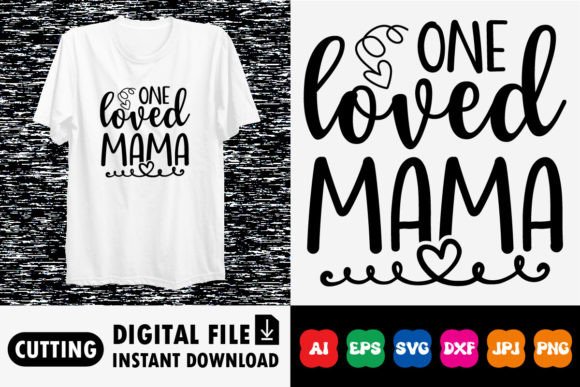 Download One Loved Mama Shirt Design - Mama shirt design Collection